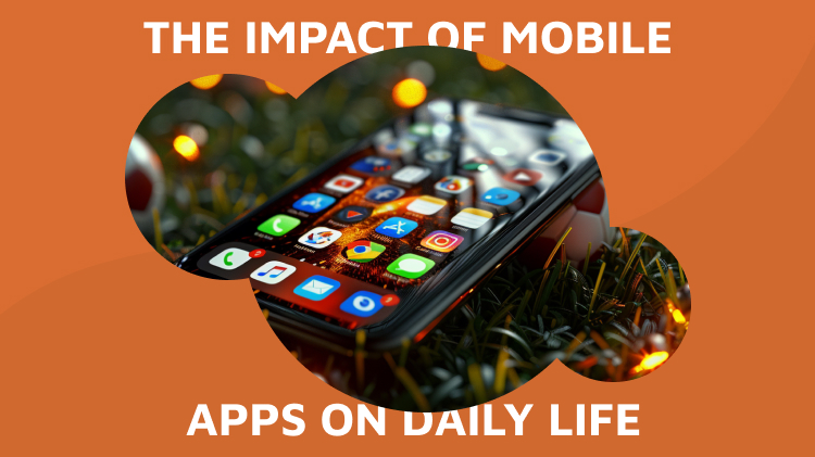 Navigating the Digital Frontier: The Impact of Mobile Apps on Daily Life